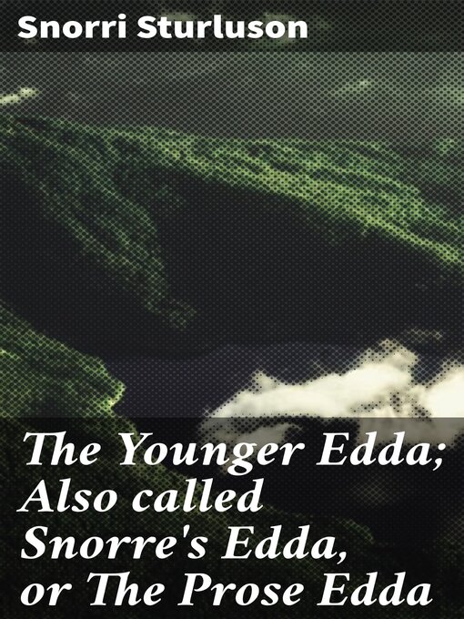 Title details for The Younger Edda; Also called Snorre's Edda, or the Prose Edda by Snorri Sturluson - Available